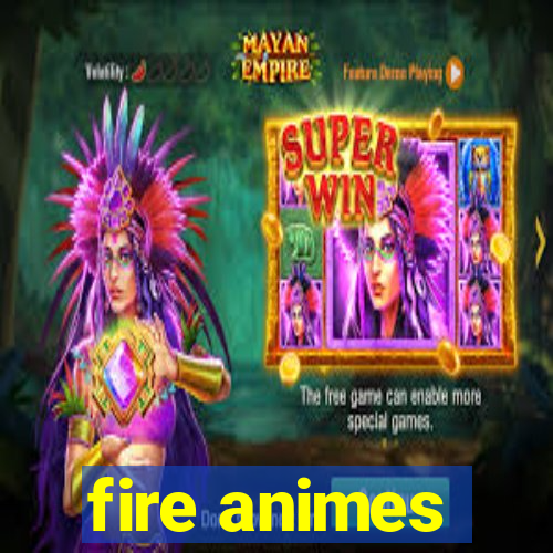 fire animes